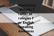 Maximizing Website Traffic: Strategies for English-speaking Audiences Maximizing Website Traffic: Strategies for English-speaking Audiences