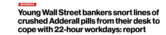 华尔街一些年轻银行家,嗑药应对长达22小时的工作日
